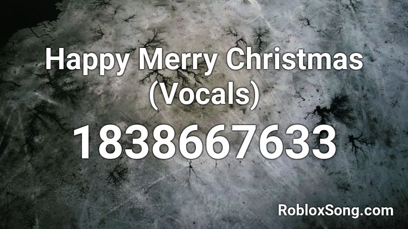 Happy Merry Christmas (Vocals) Roblox ID