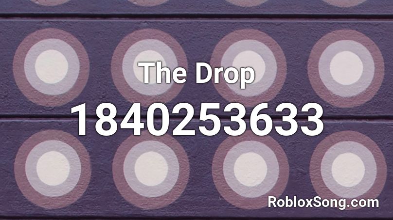 The Drop Roblox ID