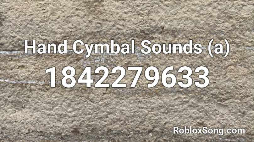 Hand Cymbal Sounds (a) Roblox ID