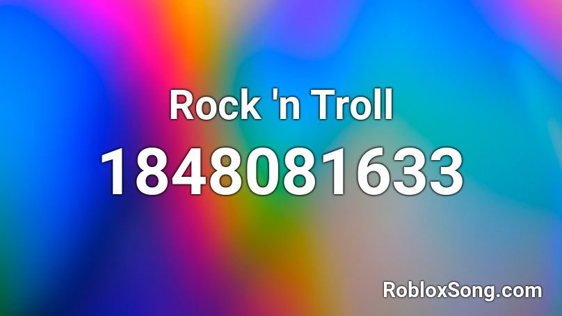 Rock 'n Troll Roblox ID