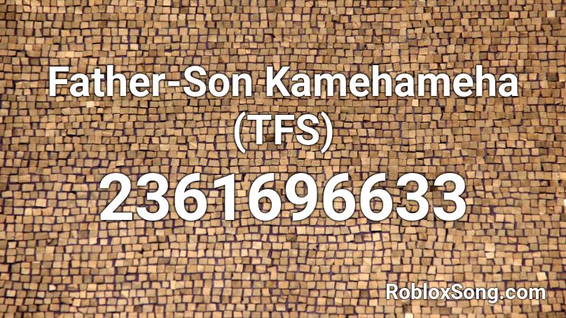 Father-Son Kamehameha (TFS) Roblox ID