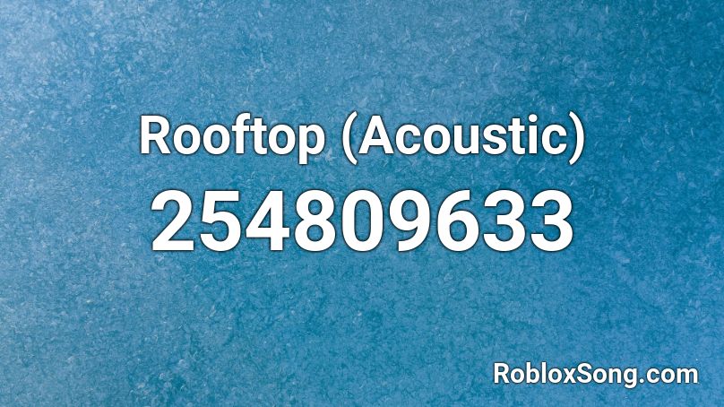 Rooftop (Acoustic) Roblox ID