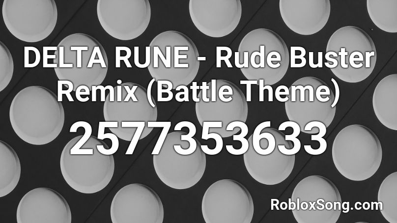 Delta Rune Rude Buster Remix Battle Theme Roblox Id Roblox Music Codes - roblox delta rune rude buster
