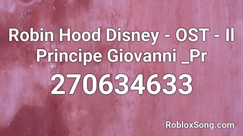 Robin Hood Disney - OST - Il Principe Giovanni _Pr Roblox ID