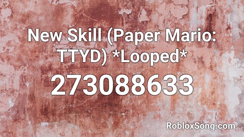 New Skill (Paper Mario: TTYD) *Looped* Roblox ID