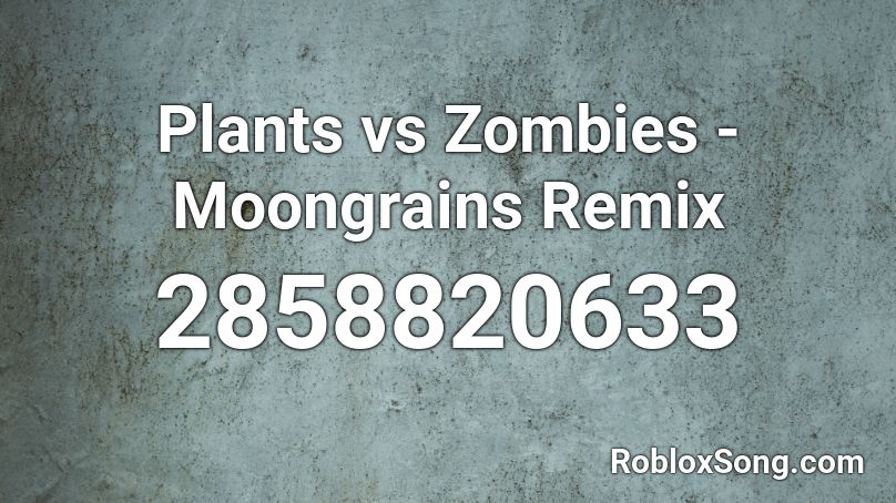 Plants vs Zombies - Moongrains Remix Roblox ID