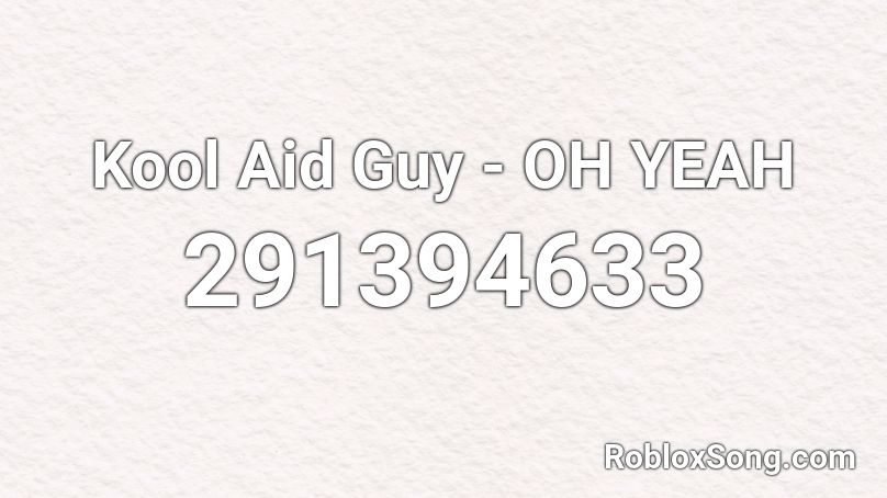 Kool Aid Guy - OH YEAH Roblox ID