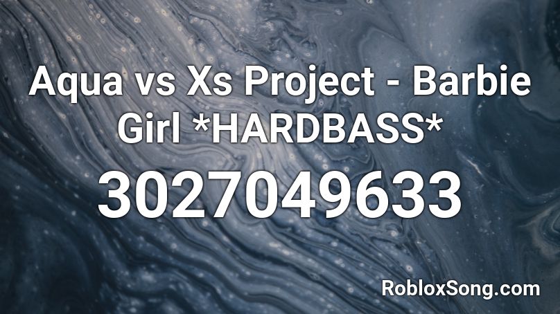 Aqua vs Xs Project - Barbie Girl *HARDBASS* Roblox ID