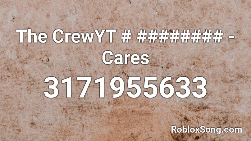 The CrewYT # ######## - Cares Roblox ID