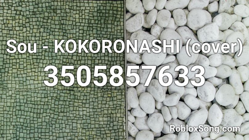 Sou - KOKORONASHI (cover) Roblox ID