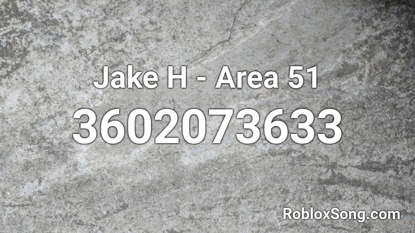 Jake H - Area 51 Roblox ID