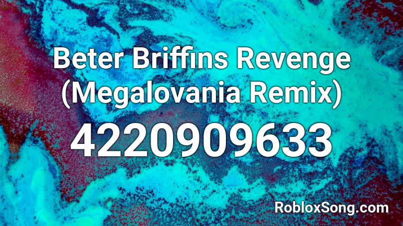 Beter Briffins Revenge Megalovania Remix Roblox Id Roblox Music Codes - revenge roblox id