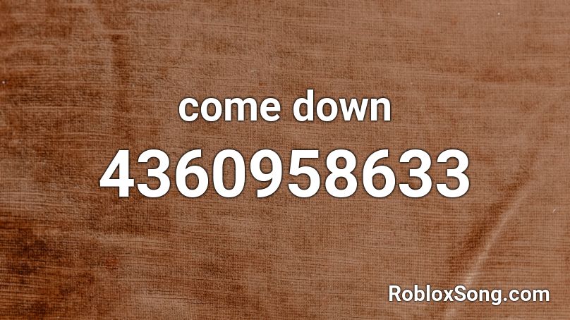 come down Roblox ID