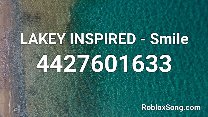 LAKEY INSPIRED - Smile Roblox ID