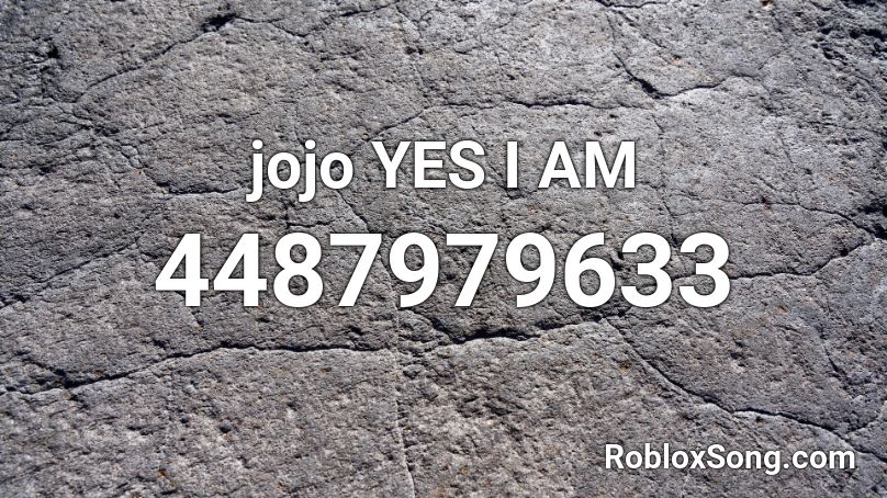 jojo YES I AM Roblox ID