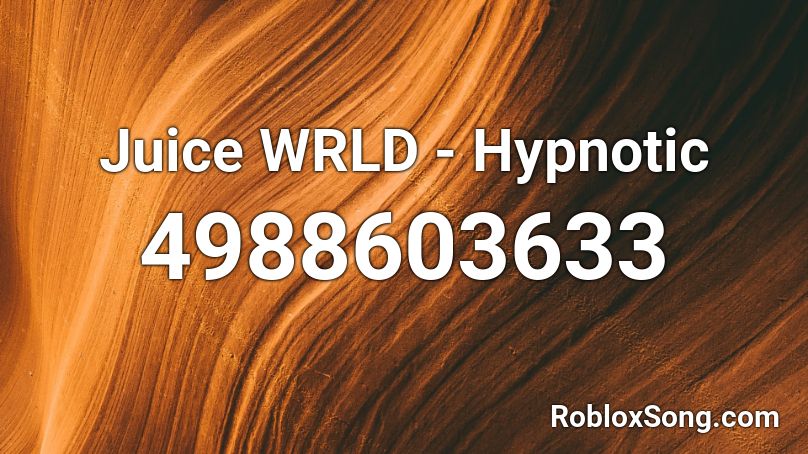 Juice Wrld Hypnotic Roblox Id Roblox Music Codes - hipnotic roblox song id