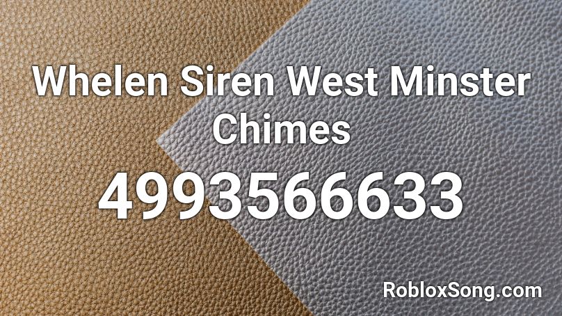 Whelen Siren West Minster Chimes Roblox ID