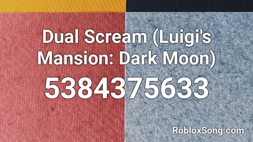 Dual Scream (Luigi's Mansion: Dark Moon) Roblox ID