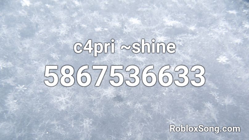 C4pri Shine Roblox Id Roblox Music Codes - roblox katy perry hot n cold