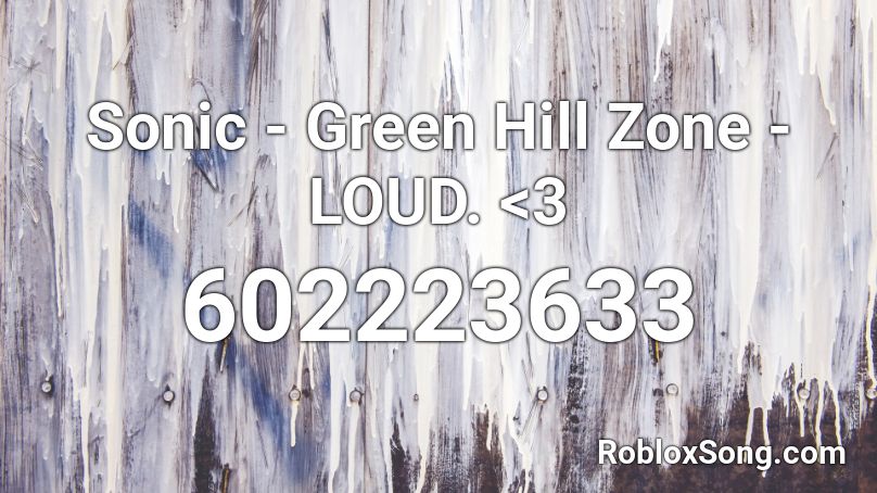 Sonic - Green Hill Zone - LOUD. <3 Roblox ID