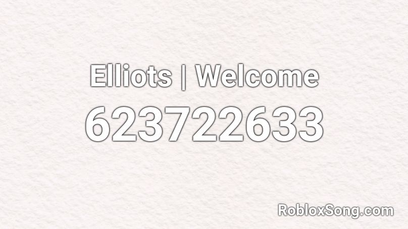 Elliots | Welcome Roblox ID