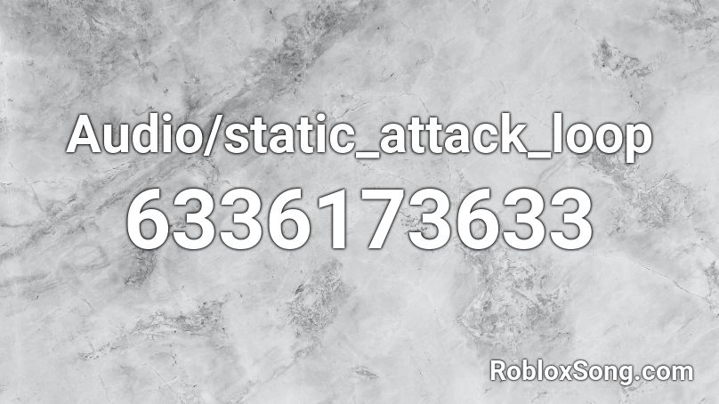 Audio/static_attack_loop Roblox ID