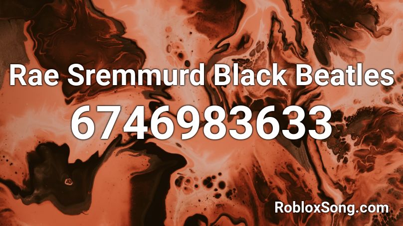 Rae Sremmurd Black Beatles Roblox ID