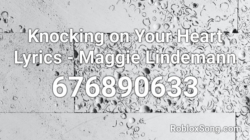 Knocking on Your Heart Lyrics - Maggie Lindemann Roblox ID