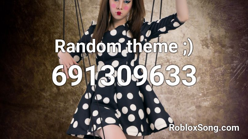 Random theme ;) Roblox ID