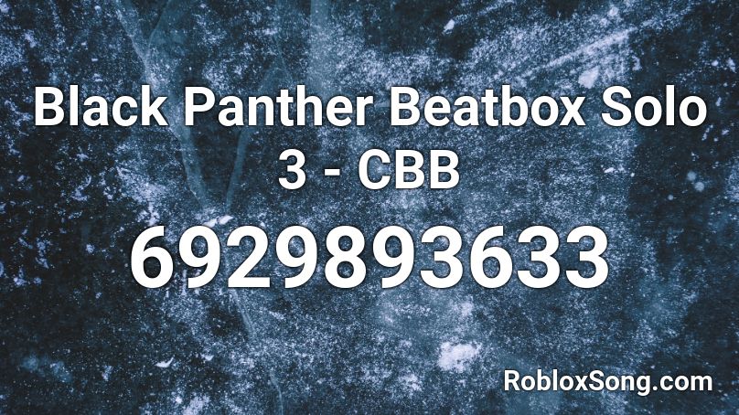Black Panther Beatbox Solo 3 - CBB Roblox ID