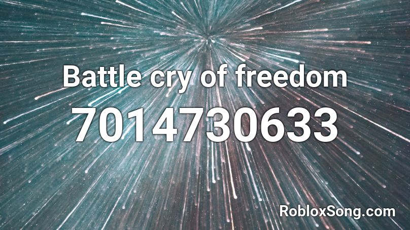 Battle cry of freedom Roblox ID