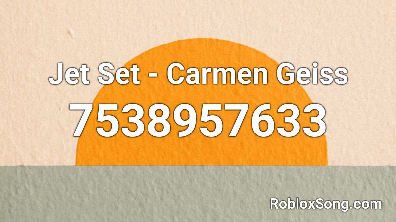 Jet Set - Carmen Geiss Roblox ID