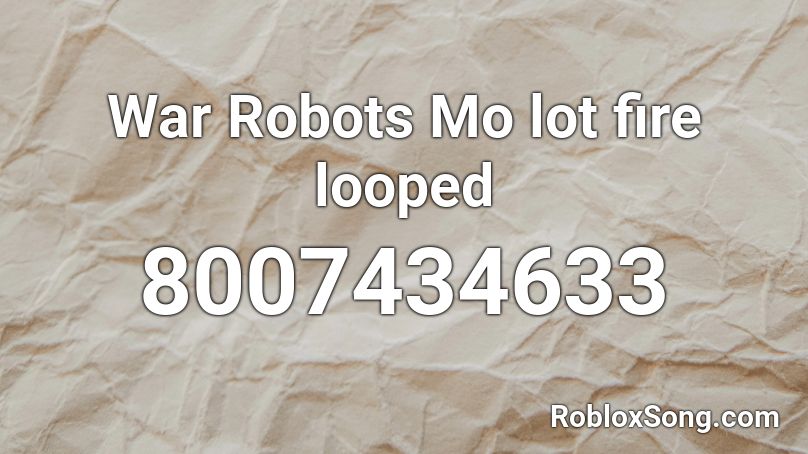 War Robots Mo lot fire looped Roblox ID