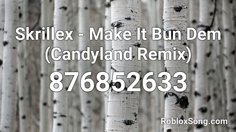 Skrillex - Make It Bun Dem (Candyland Remix) Roblox ID