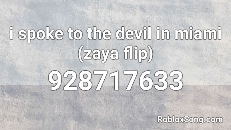 i spoke to the devil in miami (zaya flip) Roblox ID