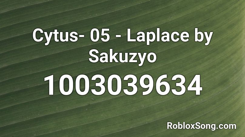 Cytus- 05 - Laplace by Sakuzyo  Roblox ID