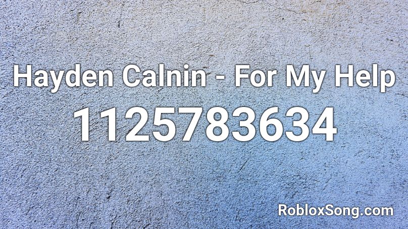 Hayden Calnin -  For My Help Roblox ID