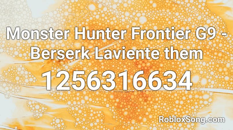 Monster Hunter Frontier G9 - Berserk Laviente them Roblox ID