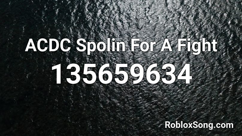 ACDC Spolin For A Fight Roblox ID