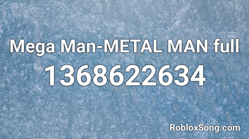 Mega Man-METAL MAN full Roblox ID