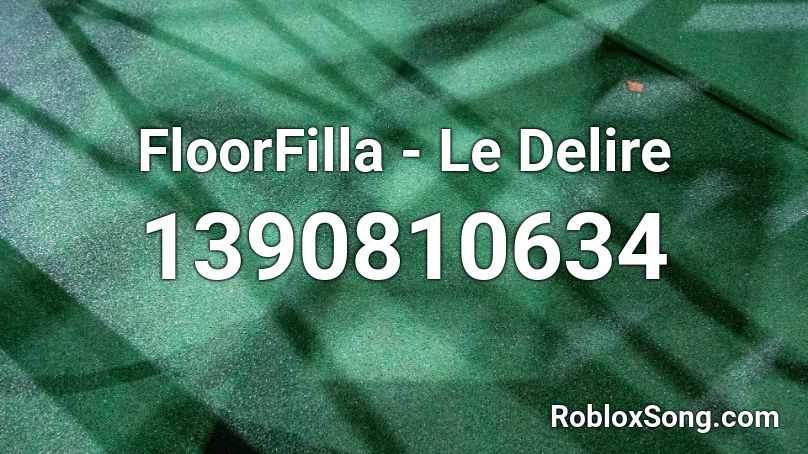 FloorFilla - Le Delire Roblox ID