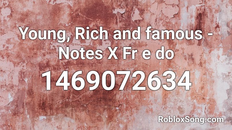 Young, Rich and famous - Notes X Fr e do Roblox ID