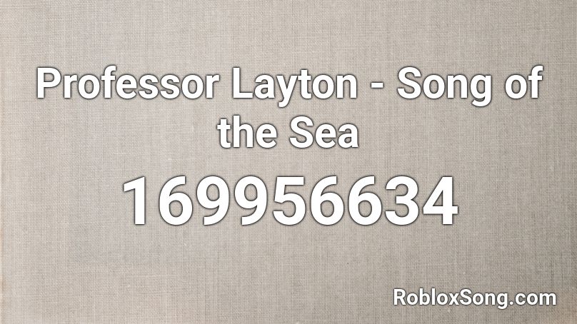 Professor Layton - Song of the Sea Roblox ID