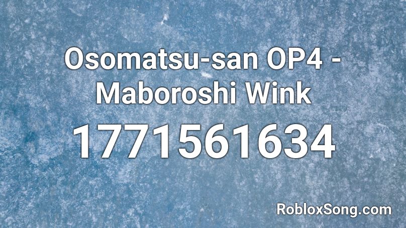 Osomatsu-san OP4 - Maboroshi Wink Roblox ID
