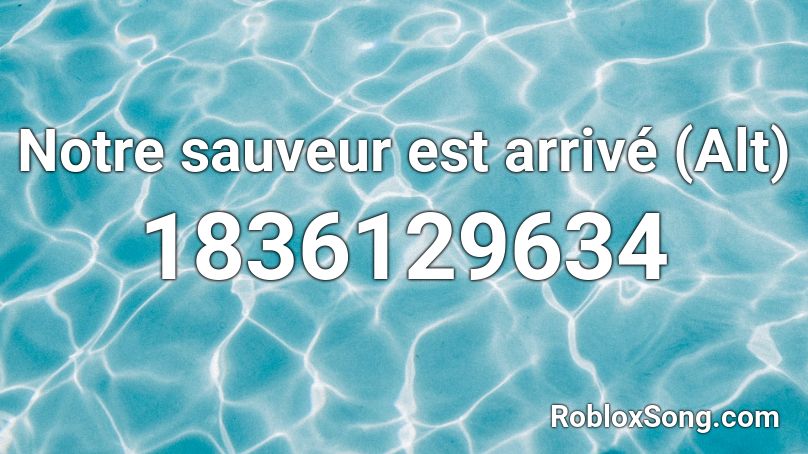 Notre sauveur est arrivé (Alt) Roblox ID