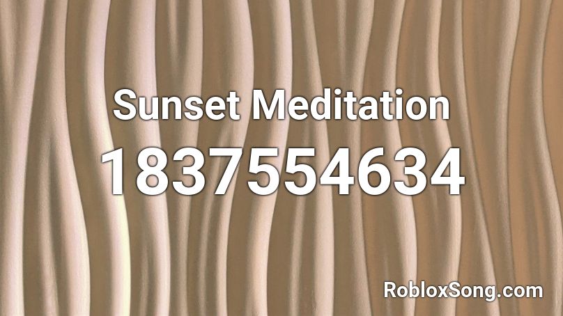 Sunset Meditation Roblox ID