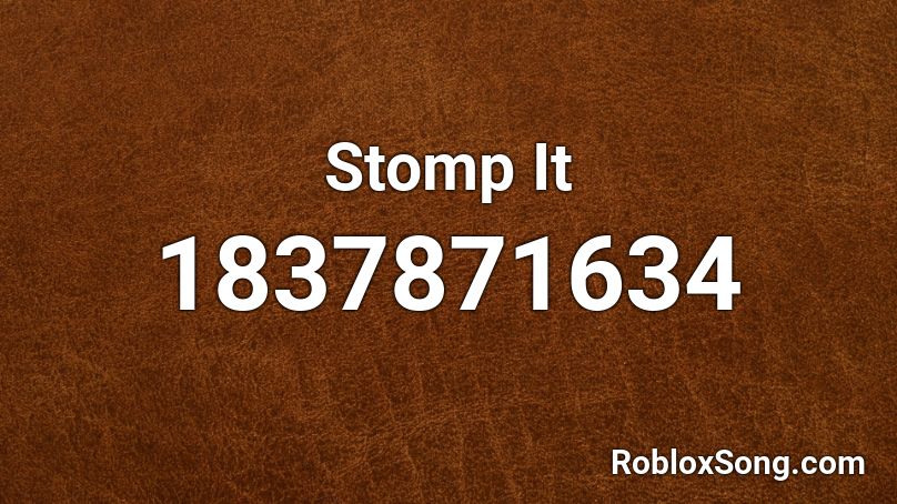 Stomp It Roblox ID