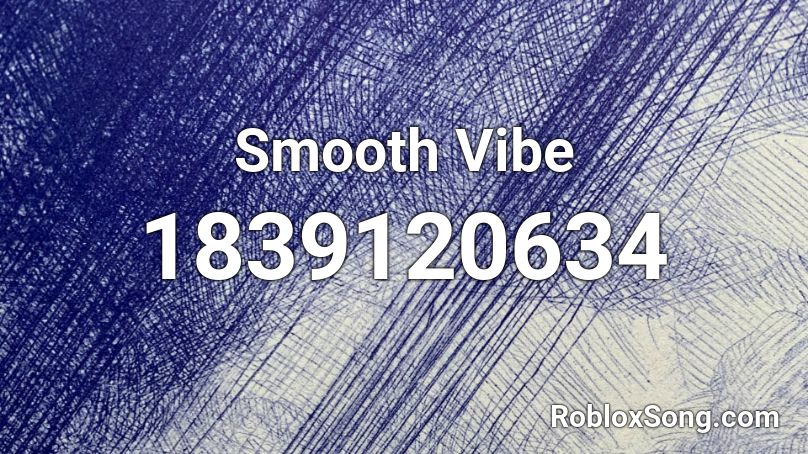 Smooth Vibe Roblox ID