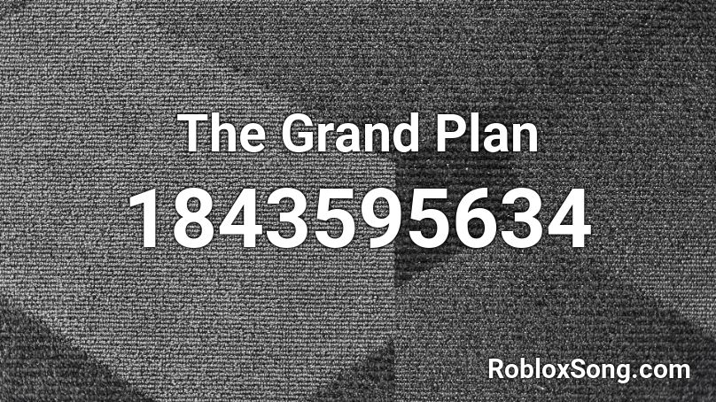 The Grand Plan Roblox ID