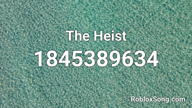 The Heist Roblox ID